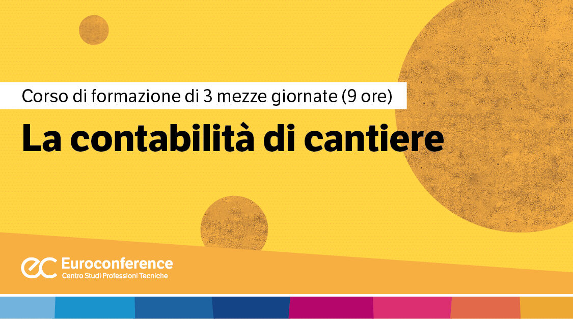 Immagine La contabilità di cantiere| Euroconference | Euroconference